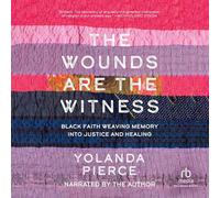 The Wounds Are the Witness: Black Faith Weaving Memory into Justice and Healing