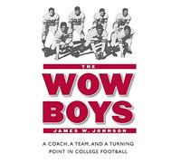The Wow Boys: A Coach, a Team, and a Turning Point in College Football