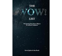 The WOW! List: 50 stunning Deep Space Objects for amateur stargazers (The Night Sky Enthusiasts Series)