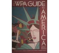 The Wpa Guide to America: The Best of 1930s America As Seen by the Federal Writers Project