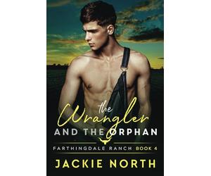 The Wrangler and the Orphan: A Gay M/M Cowboy Romance: 4 (Farthingdale Ranch)