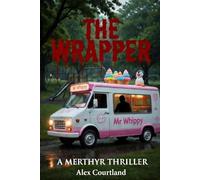 The Wrapper: A Merthyr Thriller: Some childhood memories refuse to stay buried...