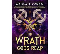 The Wrath Gods Reap: A Burn-the-World-Down Gr ods Romantasy (The Crucible, 3)