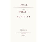 The Wrath of Achilles: Homer (Penguin Archive)