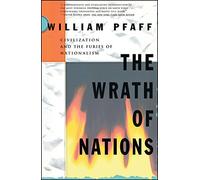 The Wrath of Nations: Civilizations and the Furies of Nationalism: Civilization and the Furies of Nationalism