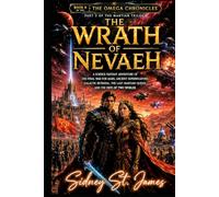 The Wrath of Nevaeh: A Science Fantasy Adventure of the Final War for Mars, Ancient Superweapons, Galactic Betrayal, the Last Martian Queen, and the Fate of Two Worlds (The Omega Chronicles)