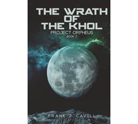 The Wrath of the Khol: (Project Orpheus, Book 7)