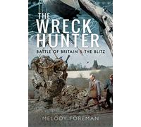 The Wreck Hunter: Battle of Britain & The Blitz