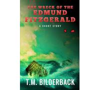 The Wreck Of The Edmund Fitzgerald - A Short Story