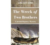 The Wreck of Two Brothers: A Jewish Regency Mystery: 6 (Jewish Regency Mystery Series)