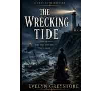 The Wrecking Tide: A Maritime Historical Mystery of a Lighthouse Keeper, a Wreck in Dead Calm, and a Reef That Doesn't Add Up (The Grey Cape Mysteries)