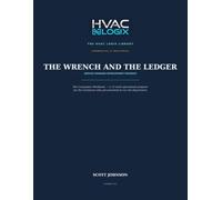 THE WRENCH AND THE LEDGER SERVICE MANAGER DEVELOPMENT PROGRAM: A 12-Week Operational Program & Field Workbook Companion to The Wrench and the Ledger (The HVAC Logix Sales & Marketing Library)