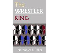 The Wrestler-King: A New Myth From Ancient Greece (Chiron's Songs)