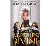 The Wretched Divine : A sensational new romantic fantasy series from the Sunday Times bestselling author of Belladonna