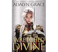 The Wretched Divine: A sensational new romantic fantasy series from the Sunday Times bestselling author of Belladonna