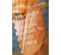 The Wright Addict: From the bottom. To God's calling.