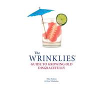 The Wrinklies Guide to Growing Old Disgracefully