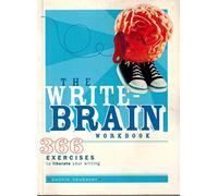 The Write Brain Workbook: 366 Exercises to Liberate Your Writing