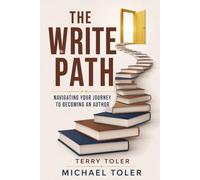 The Write Path: Navigating Your Journey to Becoming an Author