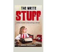 The Write Stuff: A Kids Guide to Becoming a Writer (Careers for Kids)