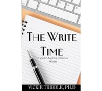 The Write Time: Tips for Aspiring Christian Writers (The Write Series)
