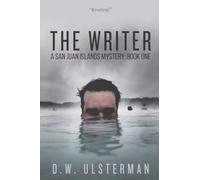 The Writer: A Dark Thriller: Volume 1 (A San Juan Islands Mystery)