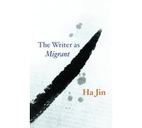 The Writer as Migrant (The Rice University Campbell Lectures)