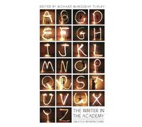 The Writer in the Academy: Creative Interfrictions: 64 (Essays and Studies)