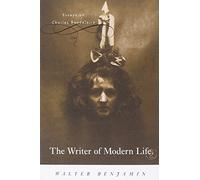 The Writer of Modern Life: Essays on Charles Baudelaire