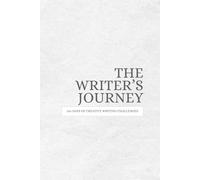 The Writer’s Journey: 365 Days of Creative Writing Challenges