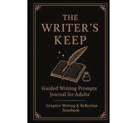 The Writer’s Keep: Guided Writing Prompts Journal for Adults | Creative Writing & Reflection Notebook