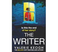 The Writer: The completely addictive, unputdownable psychological thriller from Valerie Keogh