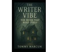 The Writer Vibe: The House That Built Itself