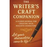 The Writer's Craft Companion: A Guided Journal for Creating Rich, Realistic Characters