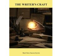 The Writer'S Craft: Short Story Success Secrets
