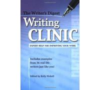 The "Writer's Digest" Writing Clinic: Expert Help for Improving Your Work