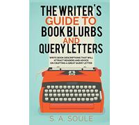 The Writer's Guide to Book Blurbs and Query Letters: 6 (Fiction Writing Tools)