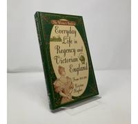 The Writer's Guide to Everyday Life in Regency and Victorian England: From 1811-1901 (WRITER'S GUIDE TO EVERYDAY LIFE SERIES)