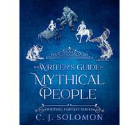 The Writer's Guide to Mythical People (Writing Fantasy)