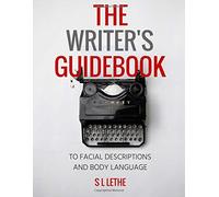 The Writer's Guidebook to Facial Descriptions and Body Language