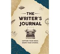 The Writer's Journal: Capture Your Ideas. Shape Your Stories.