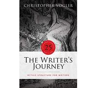 The Writer's Journey: Mythic Structure for Writers. 25th Anniversary Edition