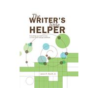 The Writer's Little Helper: Everything You Need to Know to Write Better and Get Published