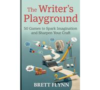 The Writer's Playground: 50 Games to Spark Imagination and Sharpen Your Craft