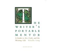 The Writer's Portable Mentor: A Guide to Art, Craft, and the Writing Life