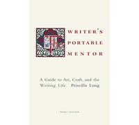 The Writer's Portable Mentor: A Guide to Art, Craft, and the Writing Life