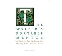The Writer's Portable Mentor: A Guide to Art, Craft, and the Writing Life