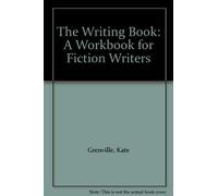 The Writing Book: A Workbook for Fiction Writers
