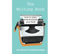 The Writing Book: how to plan, write and publish your work