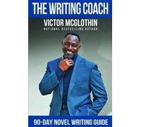 The Writing Coach: 90 Day Novel Writing Guide
